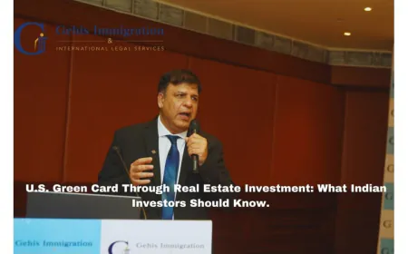 U.S. Green Card Through Real Estate Investment: What Indian Investors Should Know