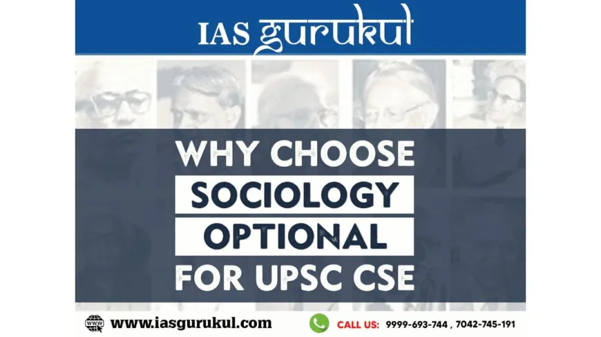 Why Choose Sociology Optional for UPSC CSE Preparation