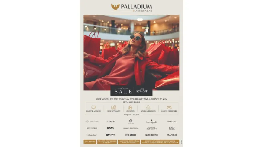 Palladium Ahmedabad Kicks End of Season Sale from 14th June – Unbeatable Offers on Premium & Luxury Brands