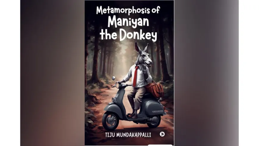 Tiju Mundakappalli’s ‘Metamorphosis of Maniyan the Donkey’ Redefines Satire in Contemporary Indian Literature
