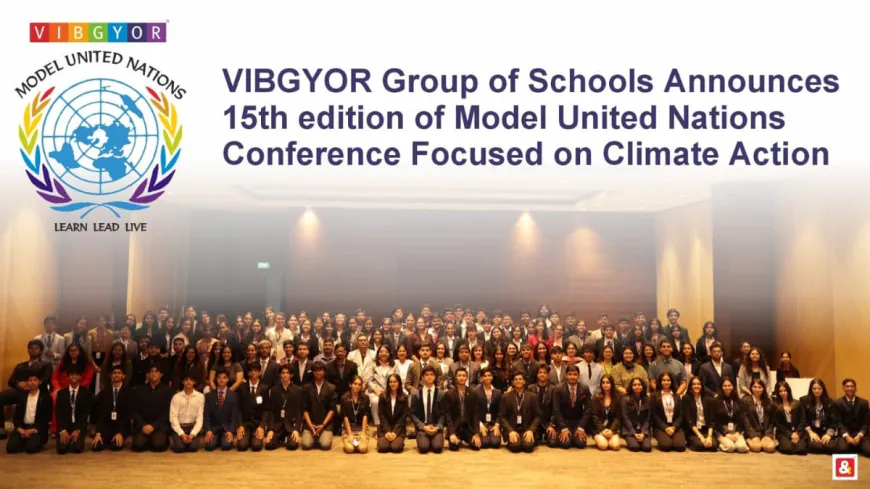 VIBGYOR Group of Schools Announces 15th Edition of Model United Nations Conference Focused on Climate Action
