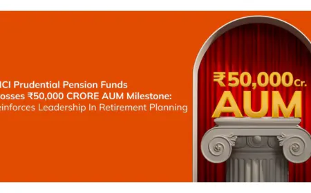 ICICI Prudential Pension Funds crosses Rs. 50,000 Crore AUM milestone, reinforces leadership in Retirement Planning