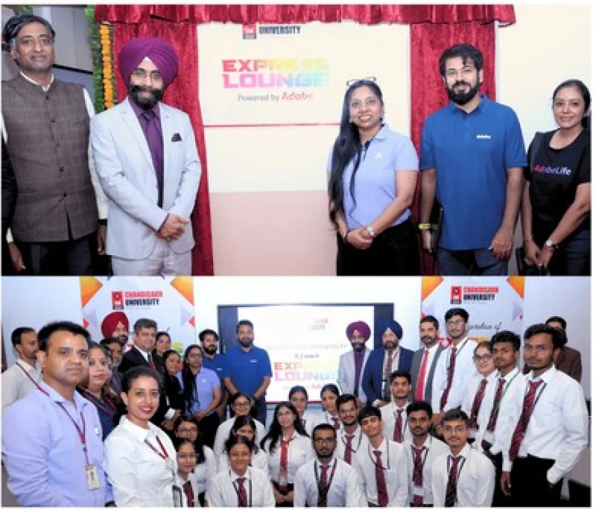 Global Creative Tech Giant Adobe Collaborates with Chandigarh University to Launch India's First Express Lounge Lab to Nurture Future-Ready Talent Pool