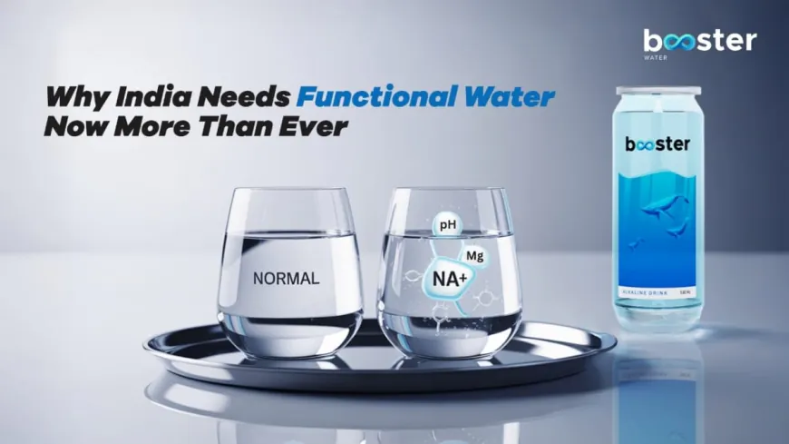 Why India Needs Functional Water Now More Than Ever