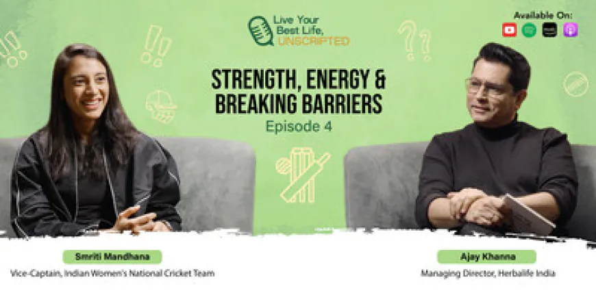 Herbalife India Launches Independence Day Week Episode of Its Flagship Podcast Featuring Smriti Mandhana
