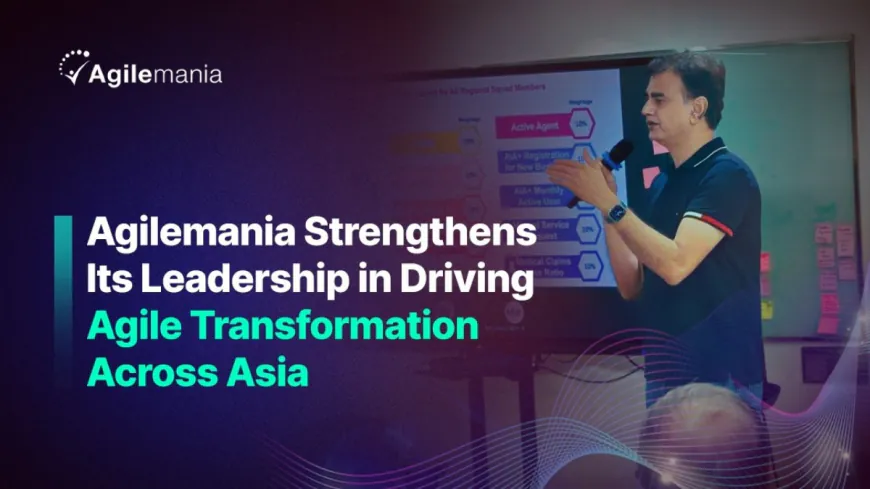 Agilemania Strengthens Its Leadership in Driving Agile Transformation Across Asia