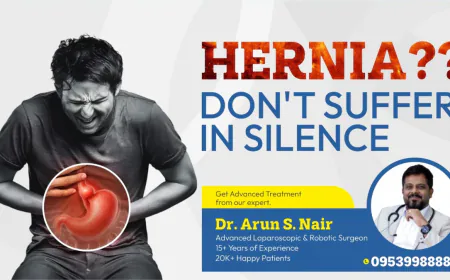Expert Hernia Repair in Thrissur – Advanced Care by Dr. Arun S. Nair