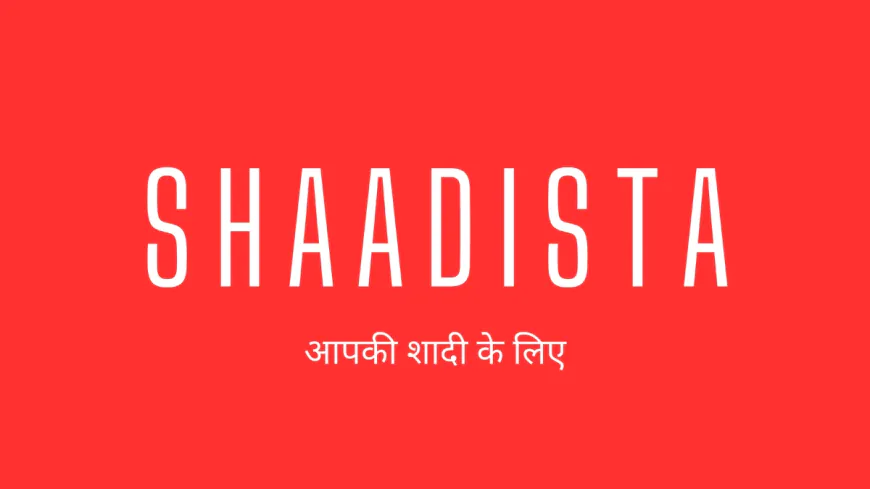 Shaadista – For Your Wedding