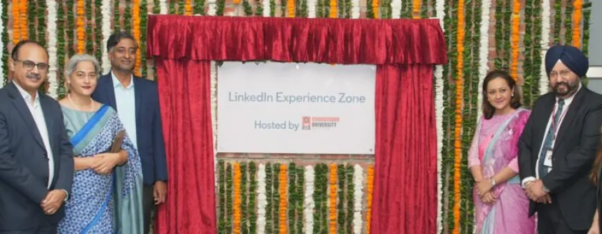 India’s First ‘LinkedIn Experience Zone’ Launched at Chandigarh University to Enhance Students’ Career Prospects through Strong Professional Profile Building