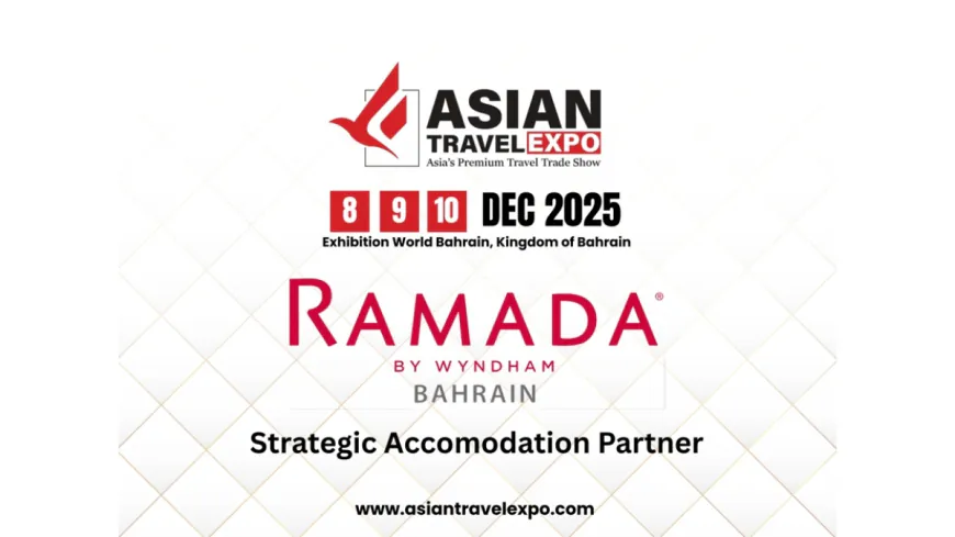 Asian Travel Expo 2025 Announces Strategic Collaboration with Ramada by Wyndham Bahrain