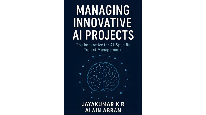 ‘Managing Innovative AI Projects,’ Provides the First Complete Framework to Tackle the 85% Failure Rate in AI Initiatives