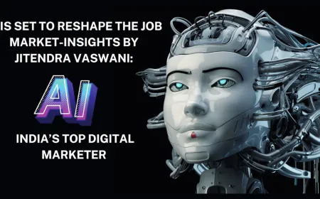 AI Is Set to Reshape the Job Market-Insights by Jitendra Vaswani: India’s Top Digital Marketer