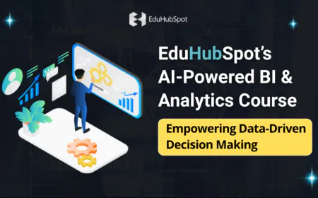 EduHubSpot’s AI-Powered BI and Analytics Course: Empowering Data-Driven Decision Making