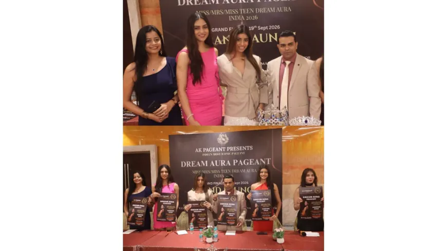 Dream Aura Pageant 2026 Launches – India’s Most Iconic Platform for Miss, Mrs & Miss Teen Categories