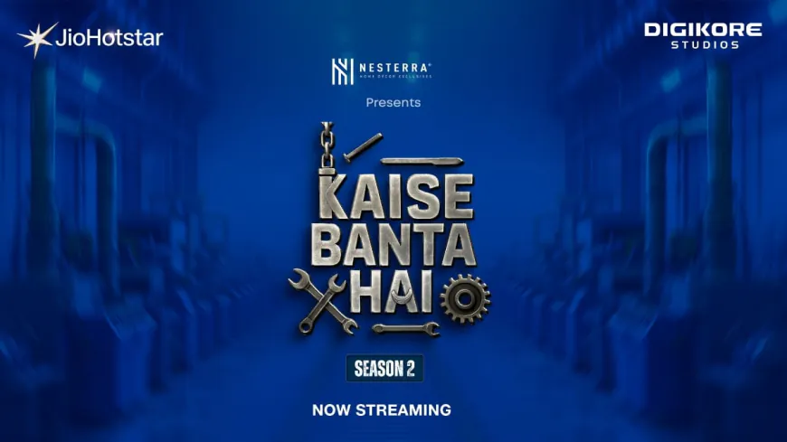 Digikore Studios Launches “Kaise Banta Hai Season 2”, A Captivating Web Series Exploring How Everyday Things Are Made