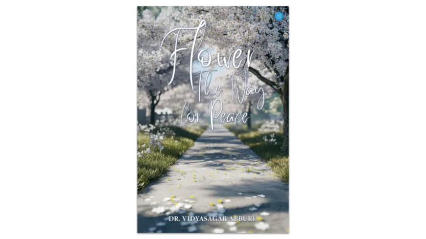 Flower – The Way for Peace: Dr. Vidyasagar Abburi’s Call for Inner Harmony and Global Compassion