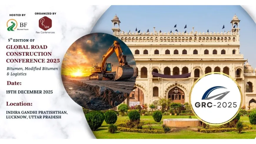 India Gears Up for the Most Awaited Event in Bitumen & Road Construction — GRC Conference 2025 in Lucknow