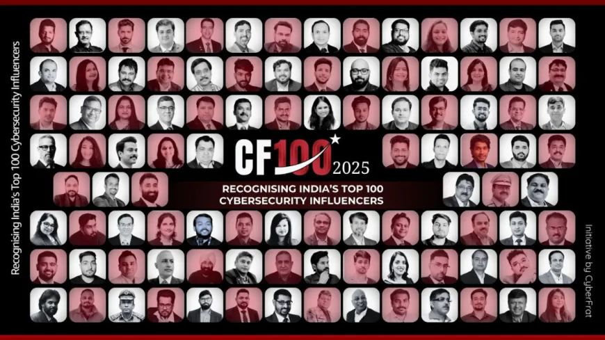 CyberFrat Unveils India’s Top 100 Cybersecurity Influencers at CF100 2025