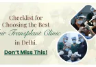 How to Choose the Best Hair Transplant Clinic in Delhi, India?