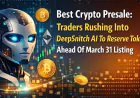 Best Crypto Presale: Traders Rushing Into DeepSnitch AI To Reserve Tokens Ahead Of March 31 Listing As RTX and SUBBD Gain New Fans