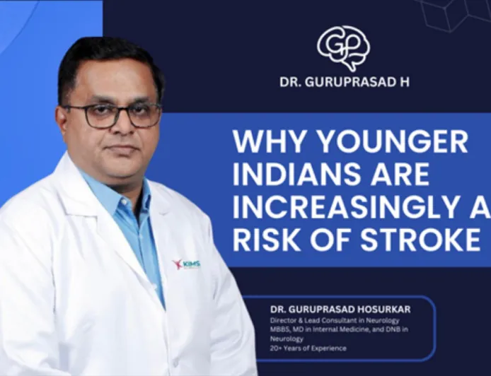 Why Younger Indians Are Increasingly at Risk of Stroke? – Dr. Guruprasad Hosurkar