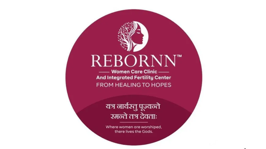 Rebornn Women Care Clinic and Integrated Fertility Center Inaugurated on International Women’s Day