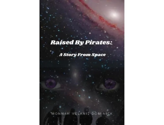 Debut Author Monnah Melanie Unveils Raised by Pirates: A Story from Space, A Bold Sci-Fi Narrative
