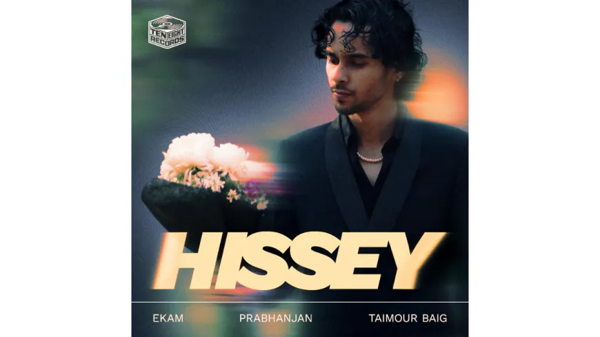 Ekam drops heartbreak anthem ‘Hissey’ from his conceptual Mahoul EP