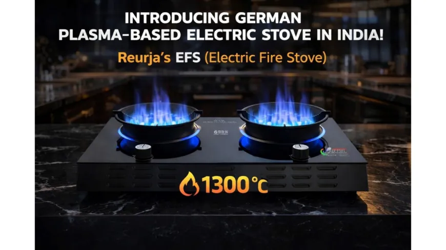 Amid Growing Demand for High-Performance Electric Cooking, Reurja Launches 1300°C Plasma Technology in India